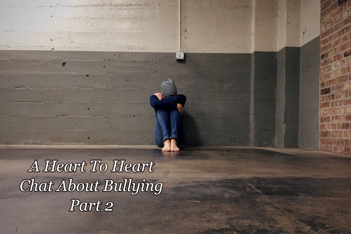 A Heart To Heart Chat About Bullying Part 2