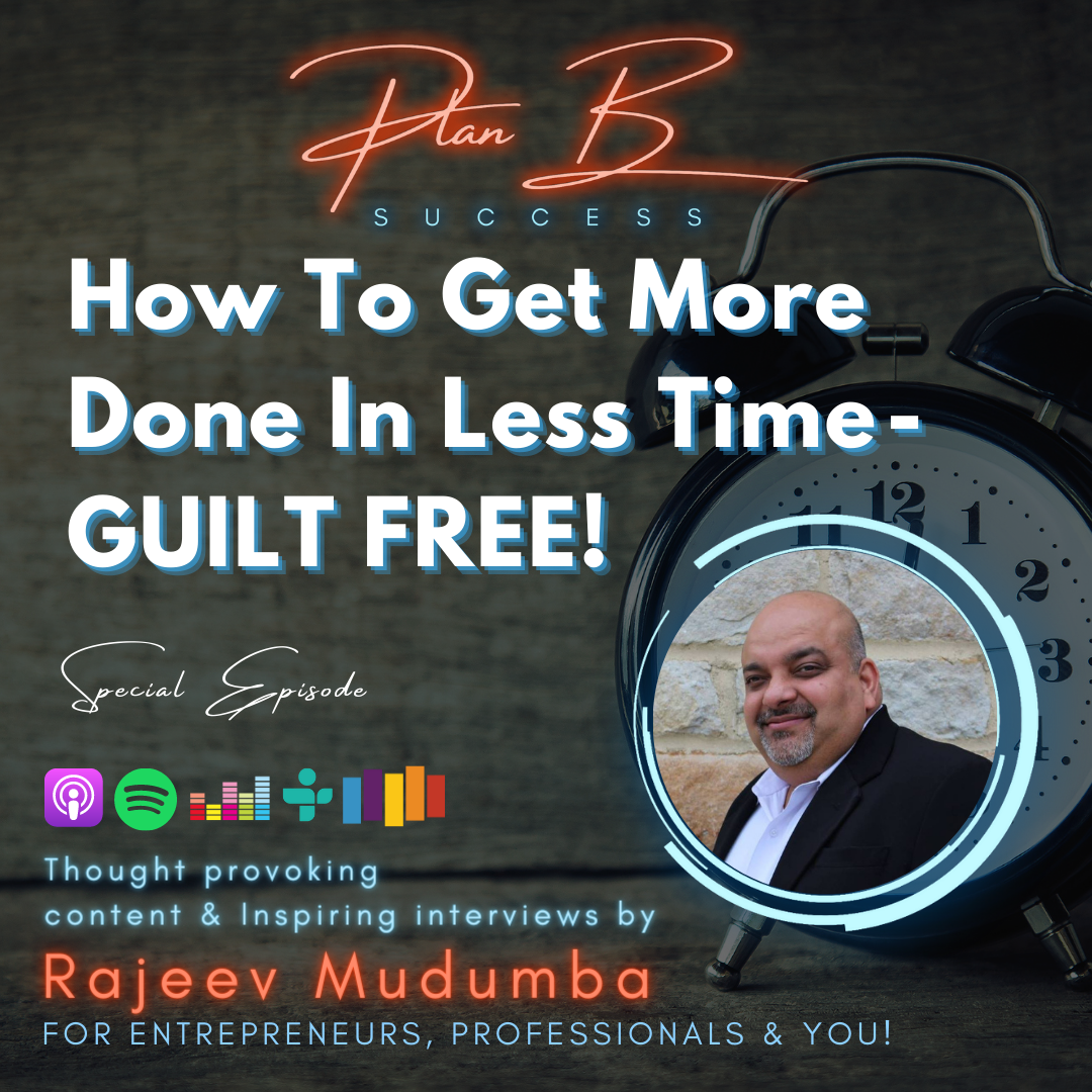 How To Get More Done In Less Time - GUILT FREE!