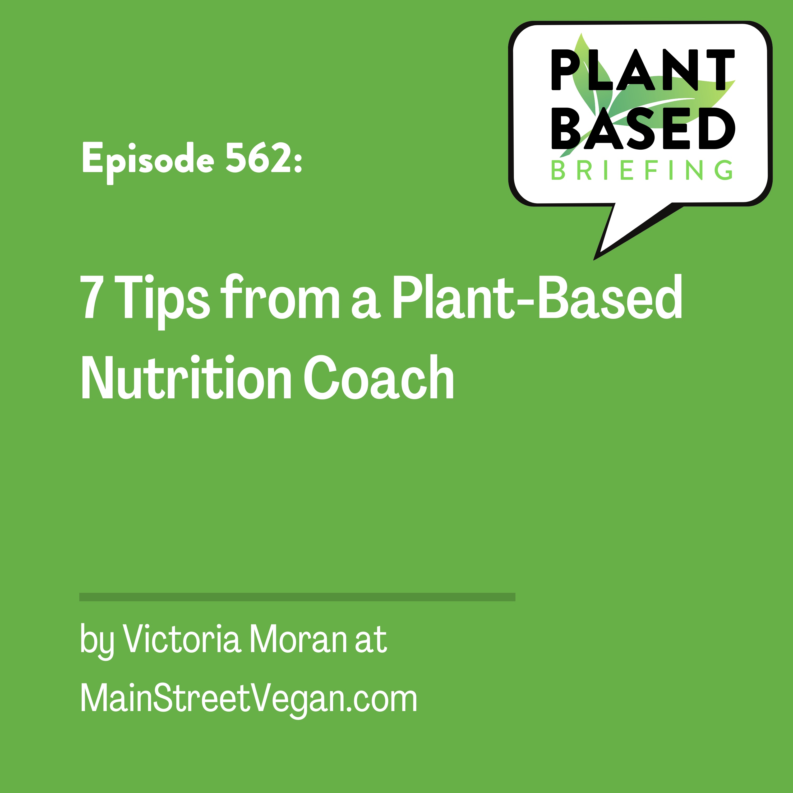 562: 7 Tips from a Plant-Based Nutrition Coach by Victoria Moran at MainStreetVegan.com