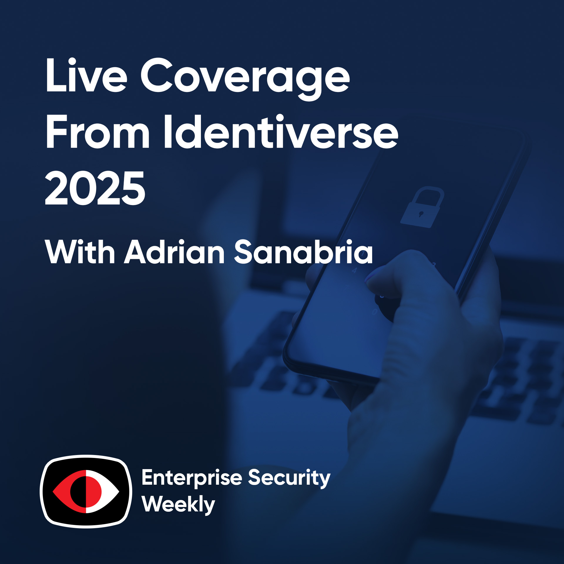 cover of episode Rethinking Identity: IAM, PAM & Passwordless Trends from Identiverse - David Lee, Amit Masand, Chip Hughes, Ashley Stevenson, John Pritchard, Matt Caulfield - ESW #412