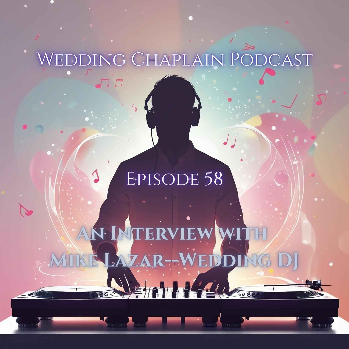 Episode 58-Wedding DJs–An Interview with Mike Lazar