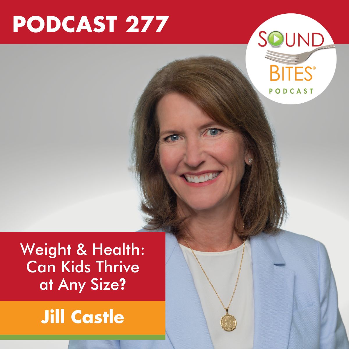 cover of episode 277: Weight & Health: Can Kids Thrive at Any Size? – Jill Castle