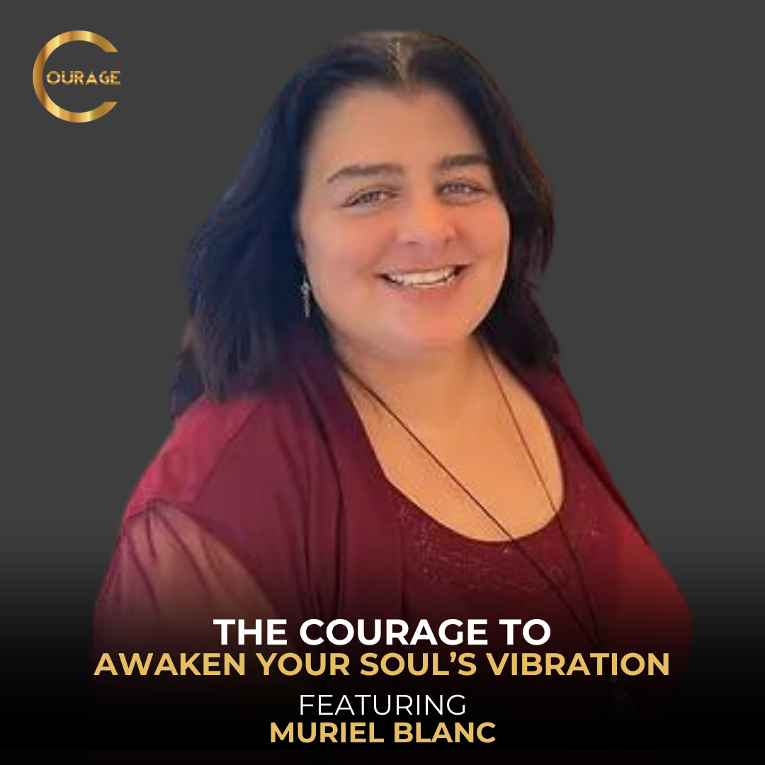 #VOC S2EP30 | The Courage to Awaken Your Soul’s Vibration | Muriel Blanc | Ken D Foster