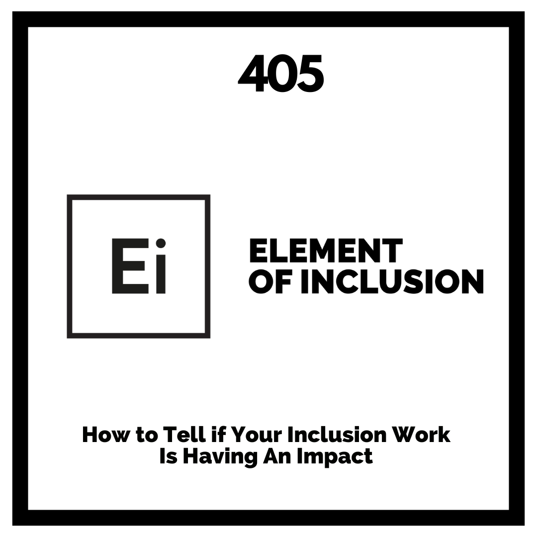How to Tell if Your Inclusion Work Is Having An Impact How to Tell if Your Inclusion Work Is Having An Impact