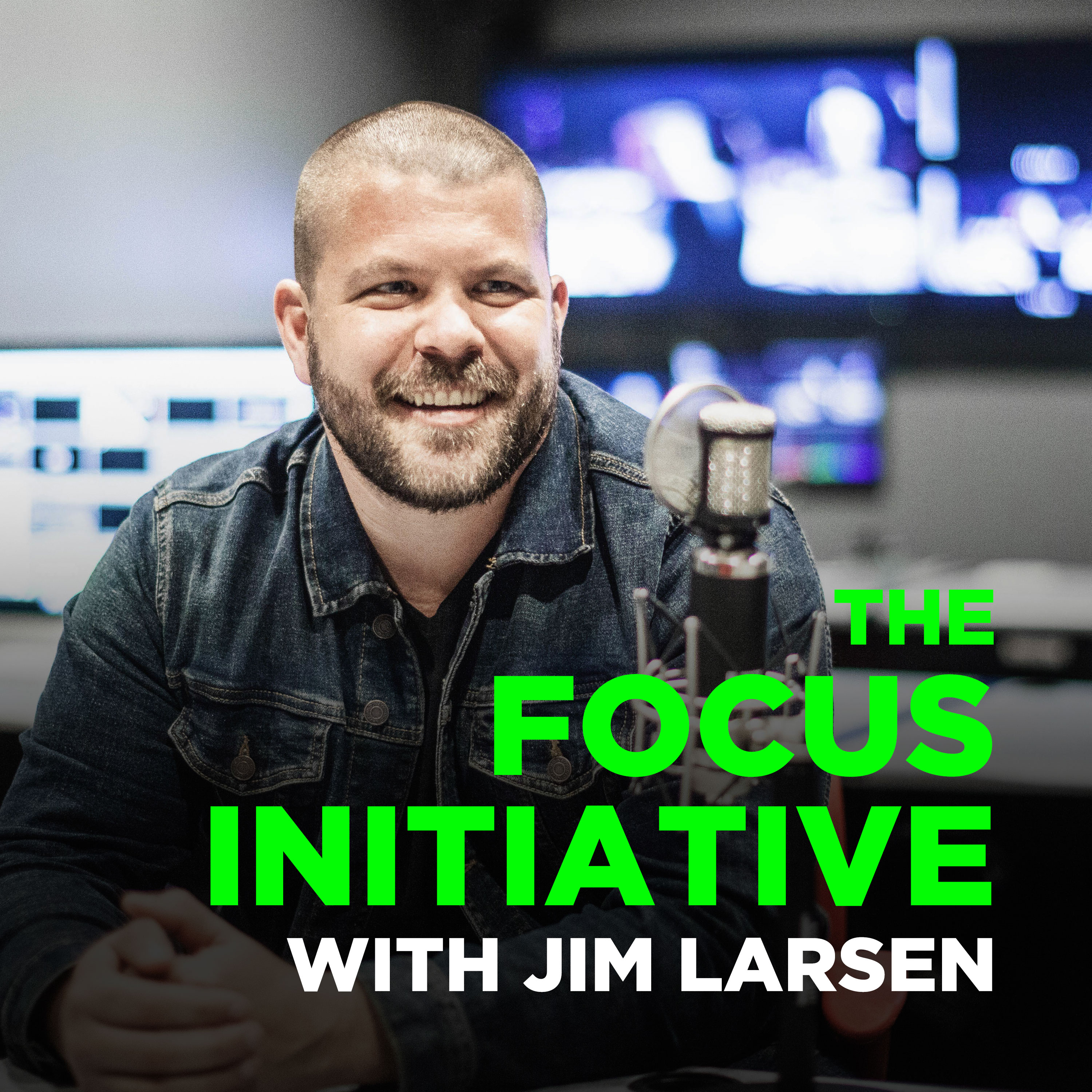 The Focus Initiative - with Jim Larsen
