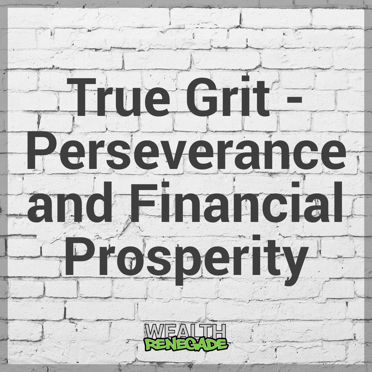 Episode 17 - True Grit - Perseverance and Financial Prosperity