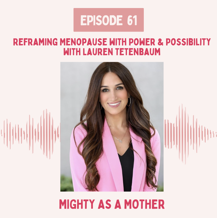 Episode 61: Reframing Menopause with Power & Possibility with Lauren Tetenbaum Episode 61: Reframing Menopause with Power & Possibility with Lauren Tetenbaum