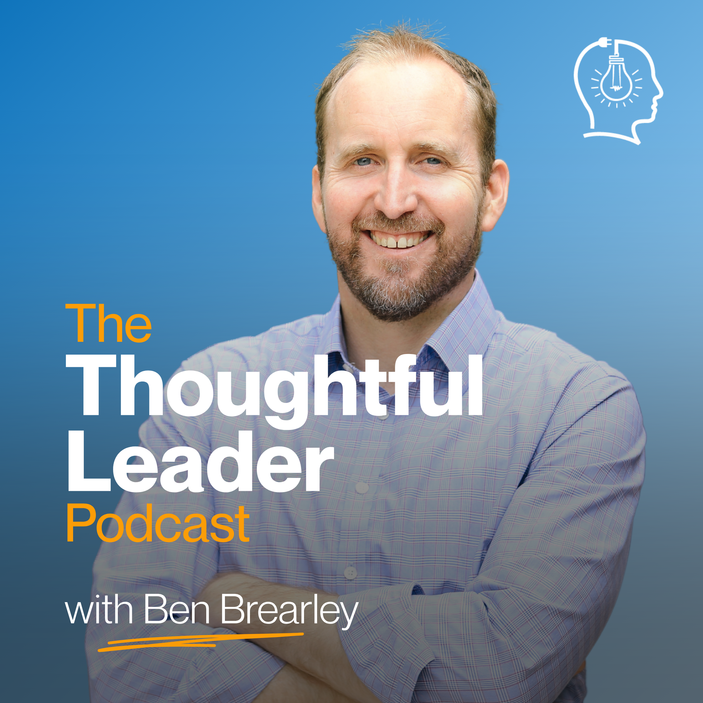 The Thoughtful Leader Podcast with Ben Brearley