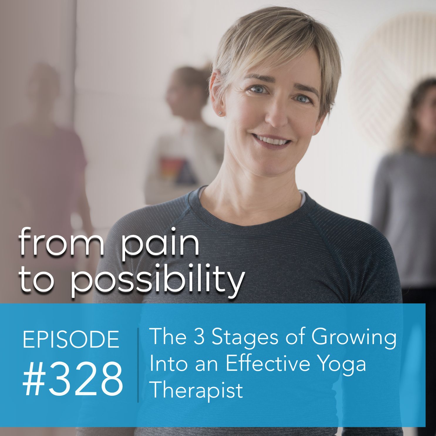 The 3 Stages of Growing Into an Effective Yoga Therapist | #328