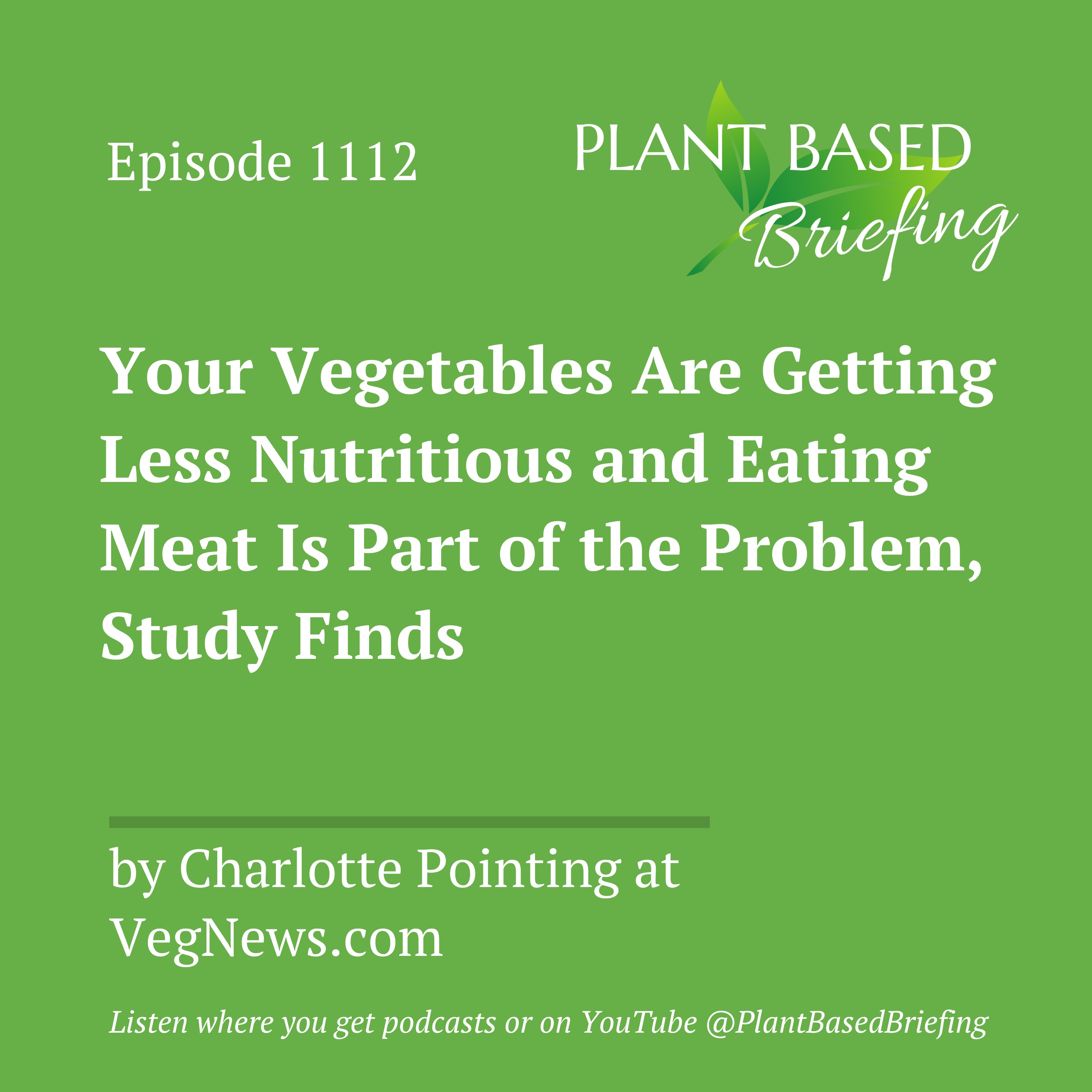 1112: Your Vegetables Are Getting Less Nutritious and Eating Meat Is Part of the Problem, Study Finds by Charlotte Pointing at VegNews.com