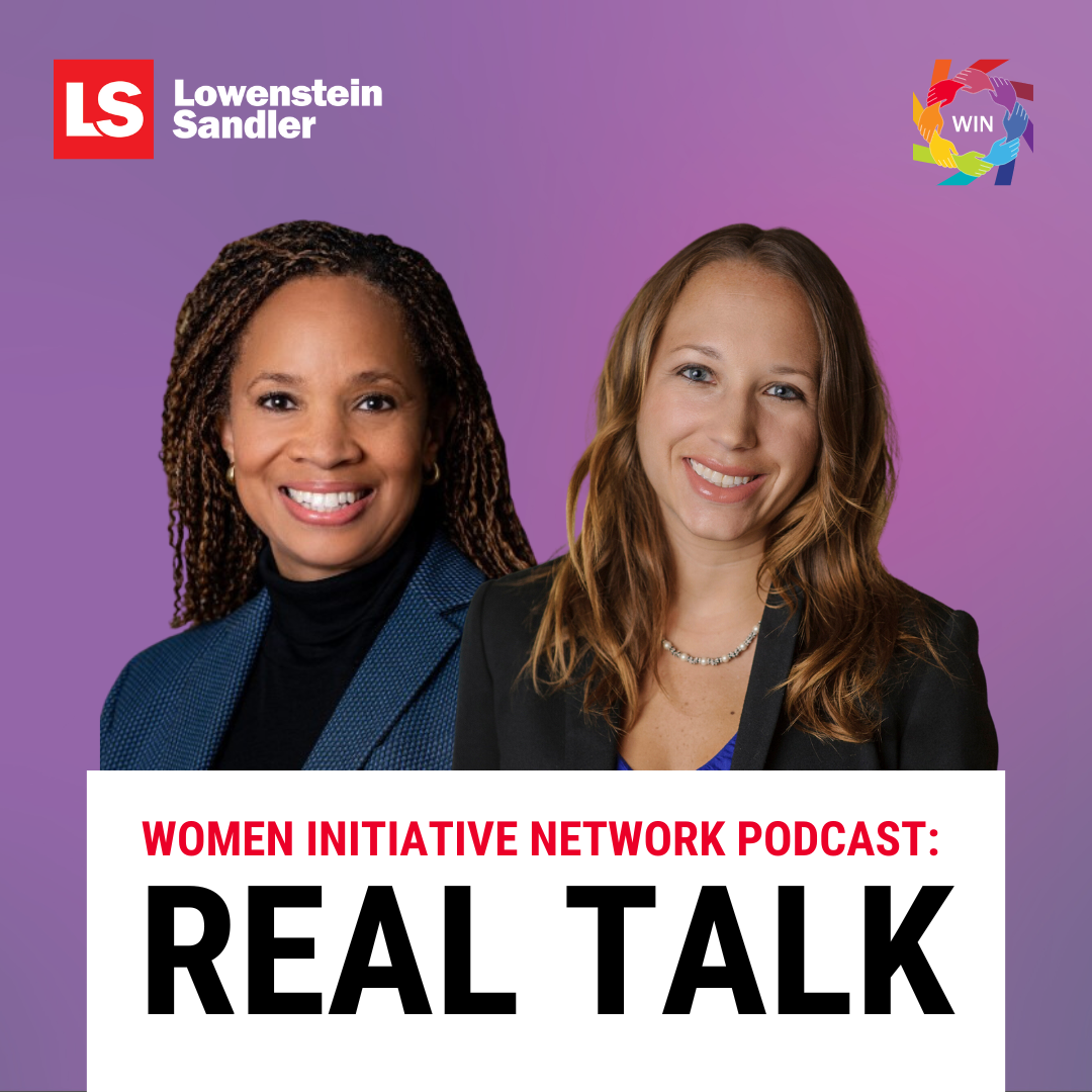 Lowenstein Sandler\'s Women\'s Initiative Podcast: Real Talk