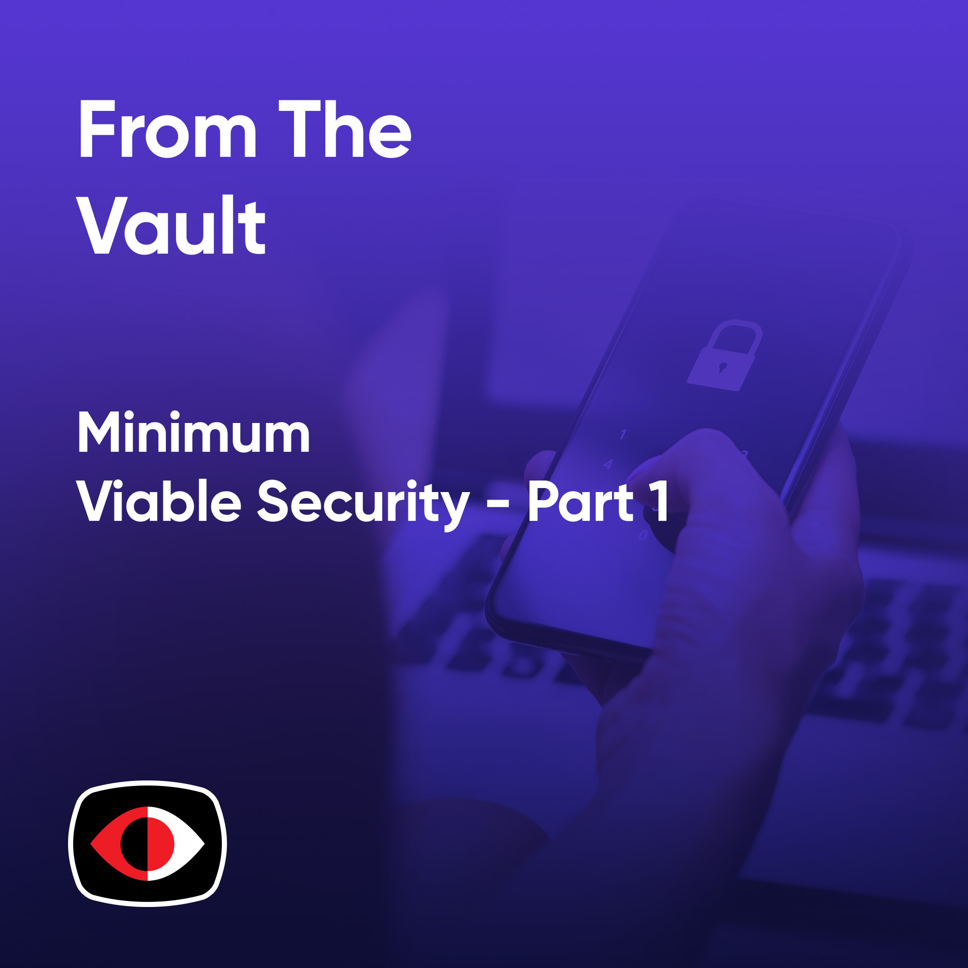 cover of episode Say Easy, Do Hard, Minimum Viable Security - Part 1 - Jon Fredrickson - BSW Vault