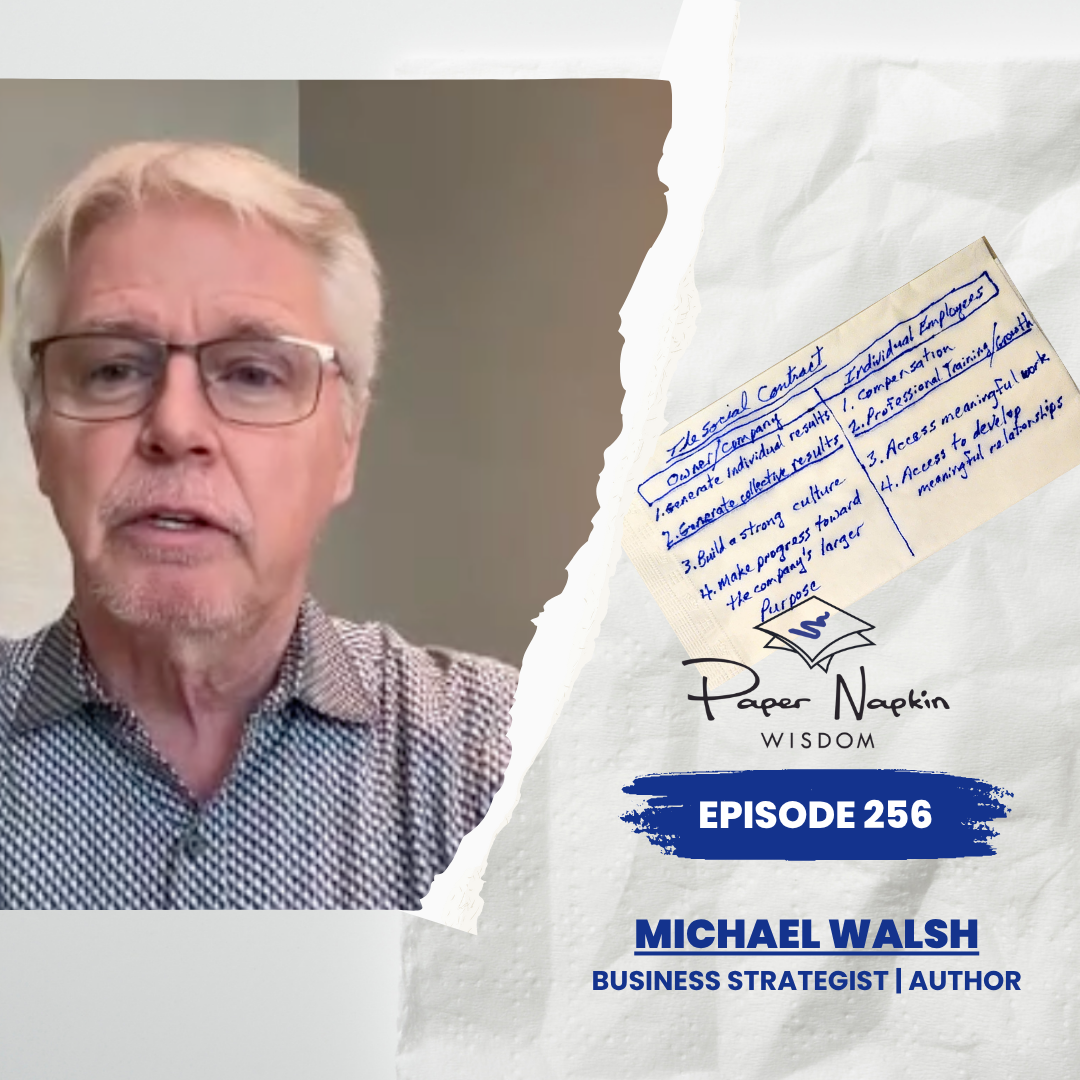 EP 256 - Freedom by Design Series (Part 6) | The Social Contract: Rethinking the Balance Between Owners and Employees Michael Walsh
