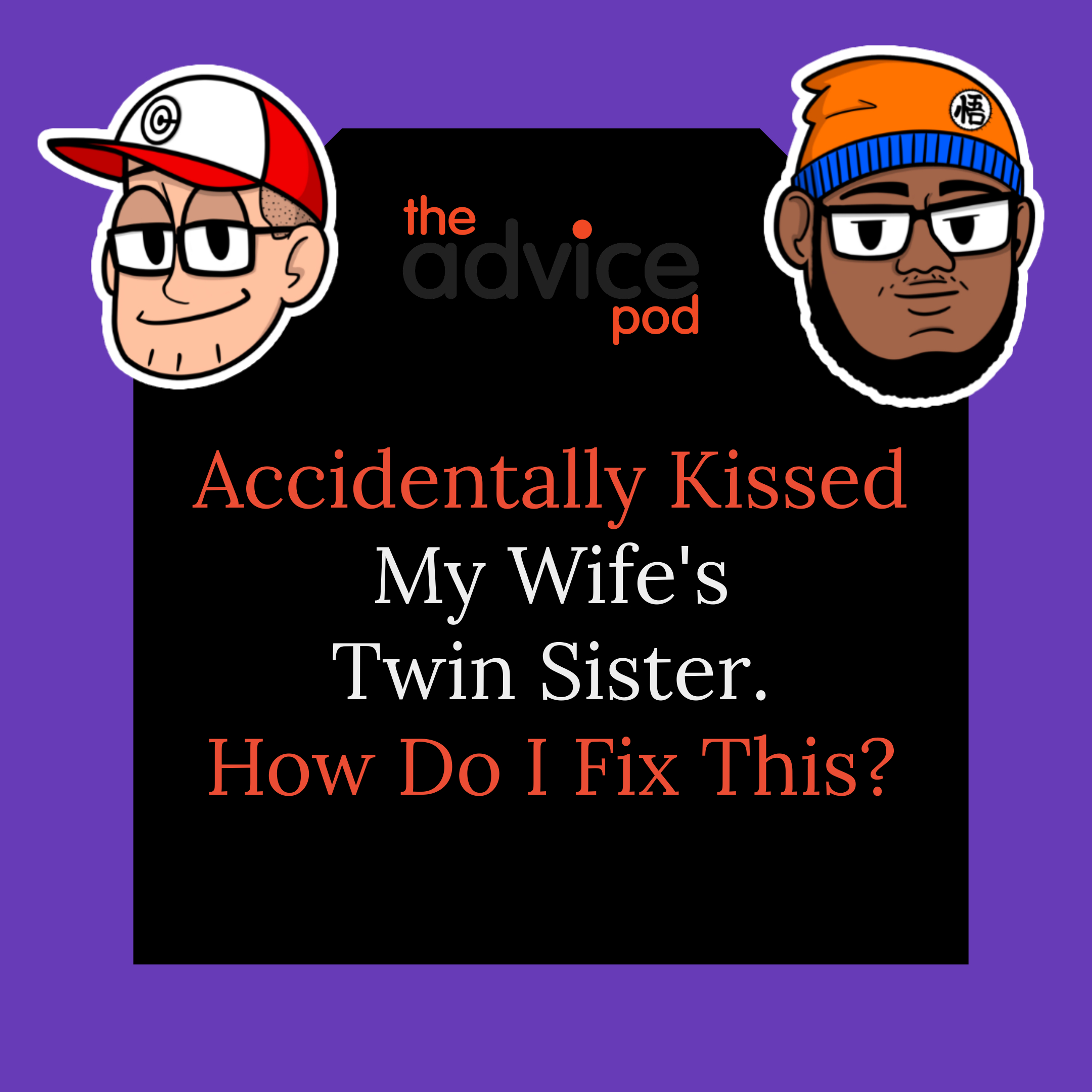 Accidentally Kissed My Wife's Twin Sister. How Do I Fix This?