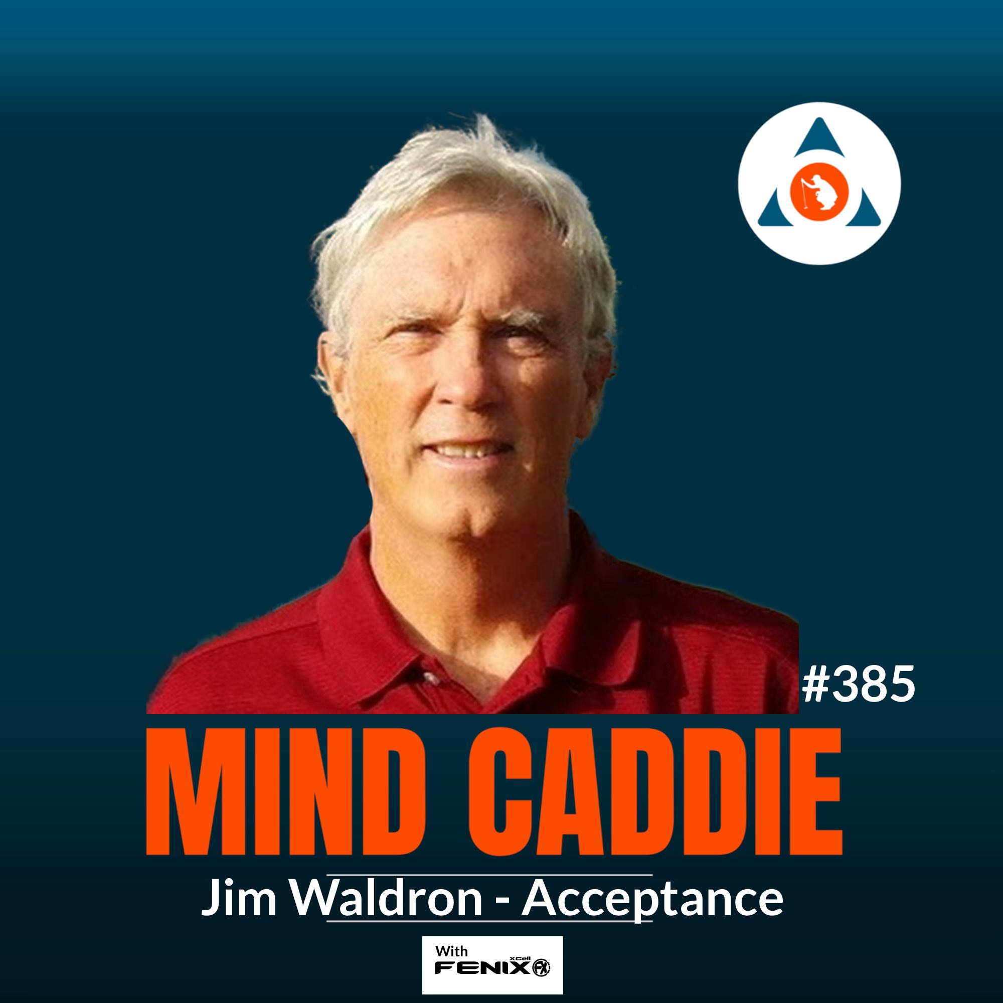 The Supreme Mental Skill of Acceptance – Jim Waldron #385 The Supreme Mental Skill of Acceptance – Jim Waldron #385