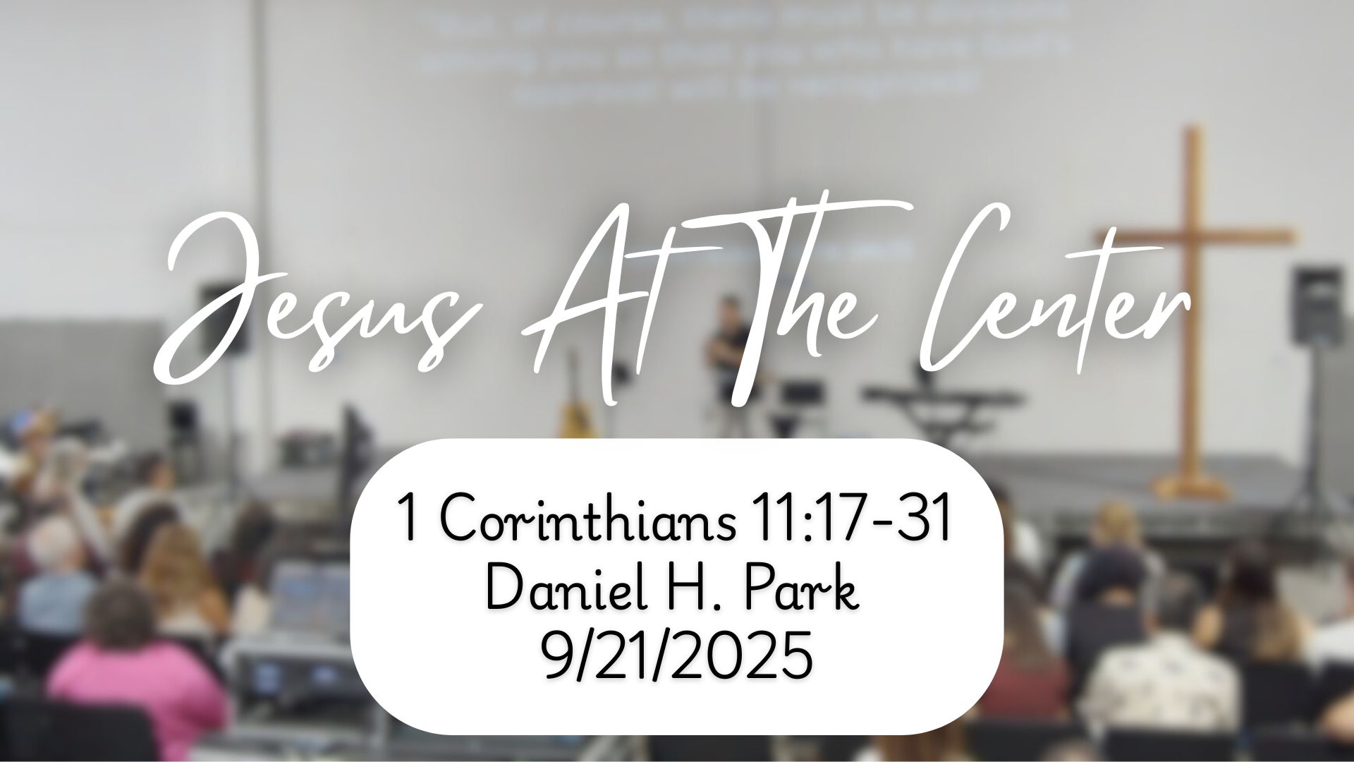 "Jesus At The Center" | 1 Corinthians 11:17-31