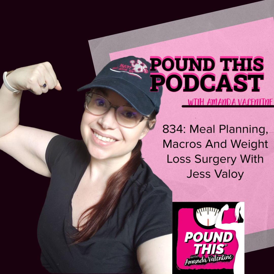 834: Meal Planning, Macros And Weight Loss Surgery With Jess Valoy