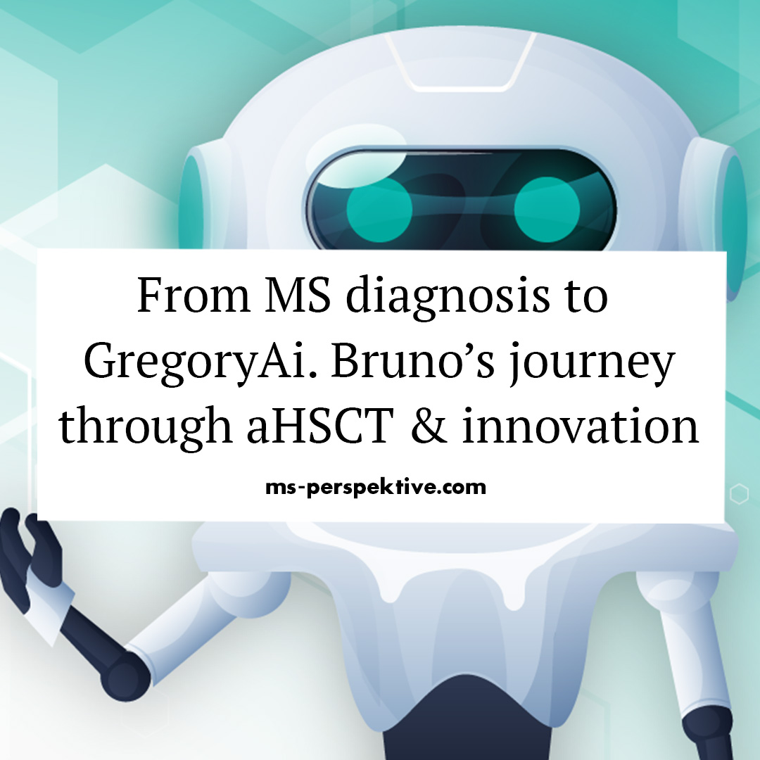 #126: From MS Diagnosis to GregoryAi. Bruno's Journey Through aHSCT and Innovation #126: From MS Diagnosis to GregoryAi. Bruno's Journey Through aHSCT and Innovation