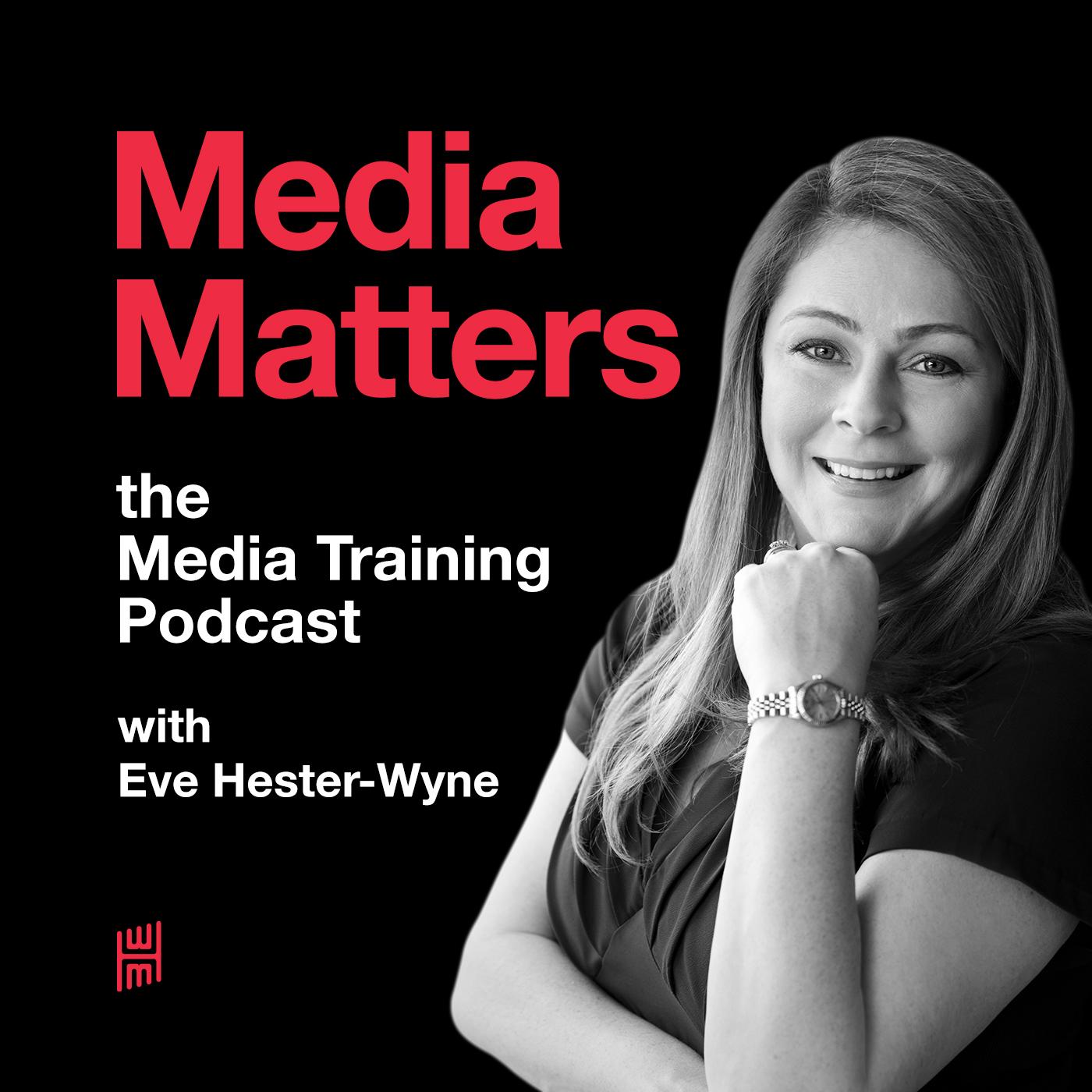 Media Matters: The Media Training Podcast S1 Ep6