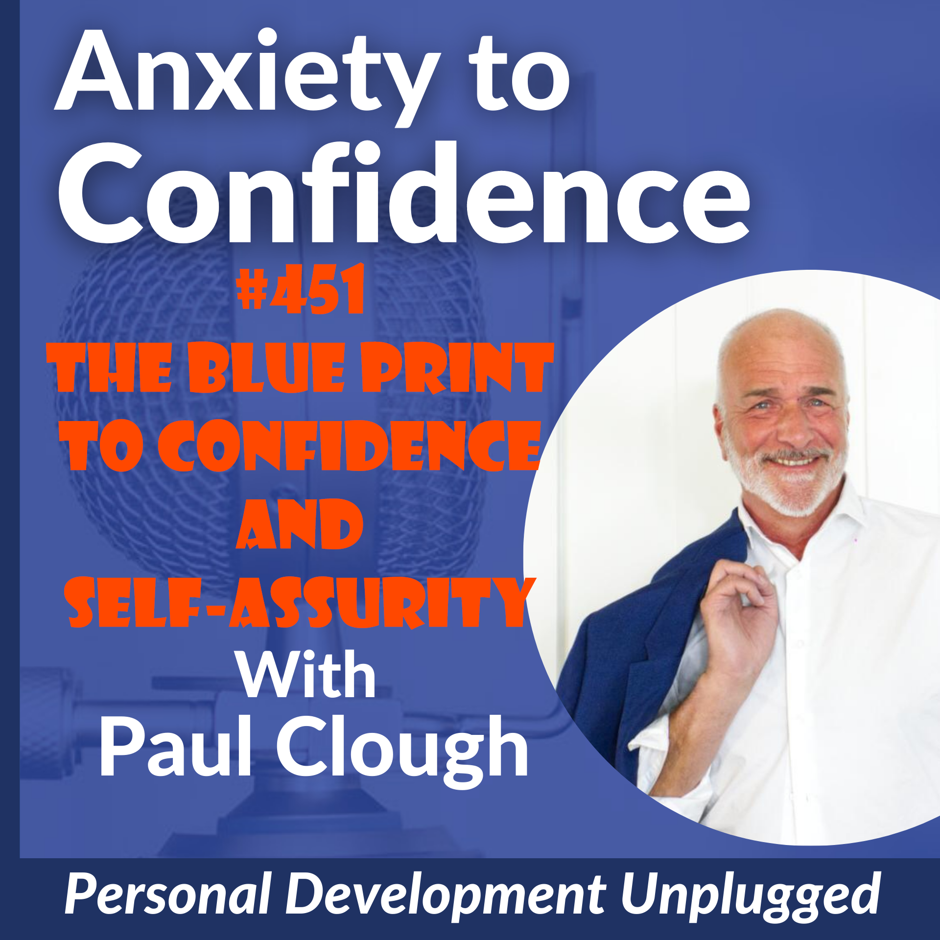 #451 The Blue Print To Confidence and Self Assurity