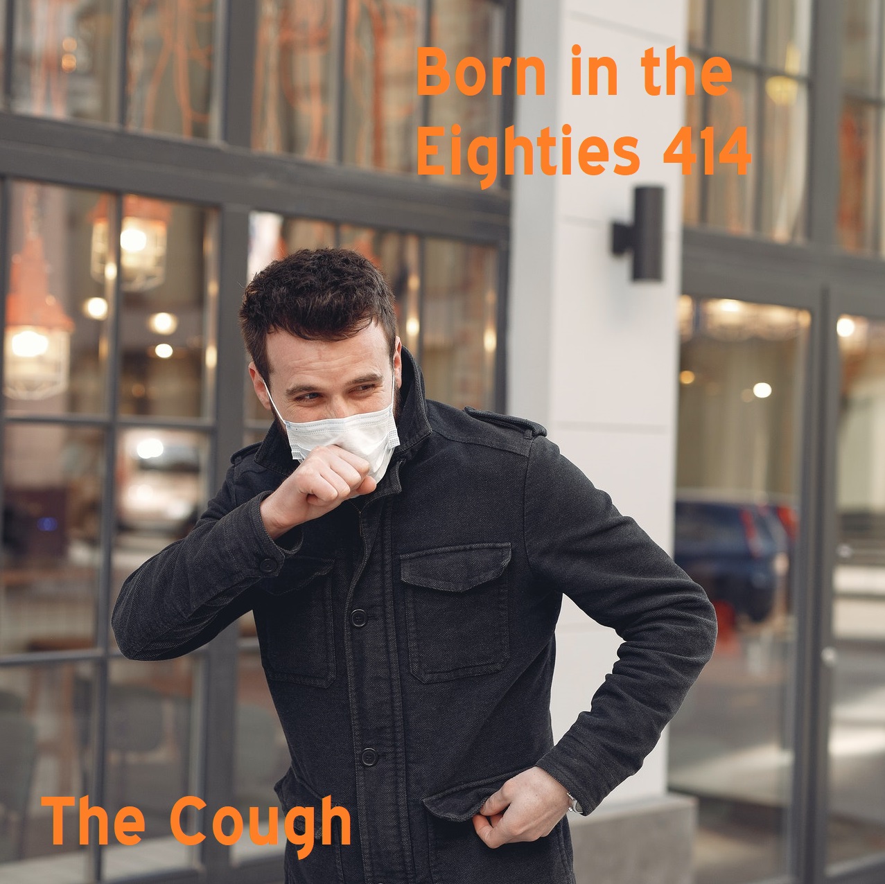 Born in the Eighties 414: The Cough