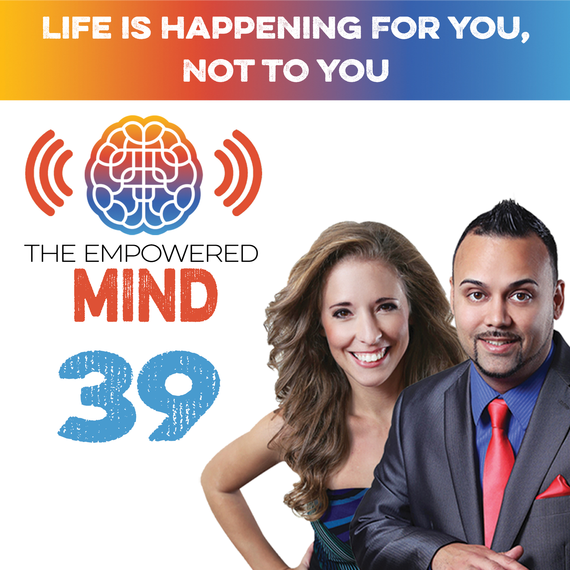 Episode 39: Life is Happening FOR You, Not TO You