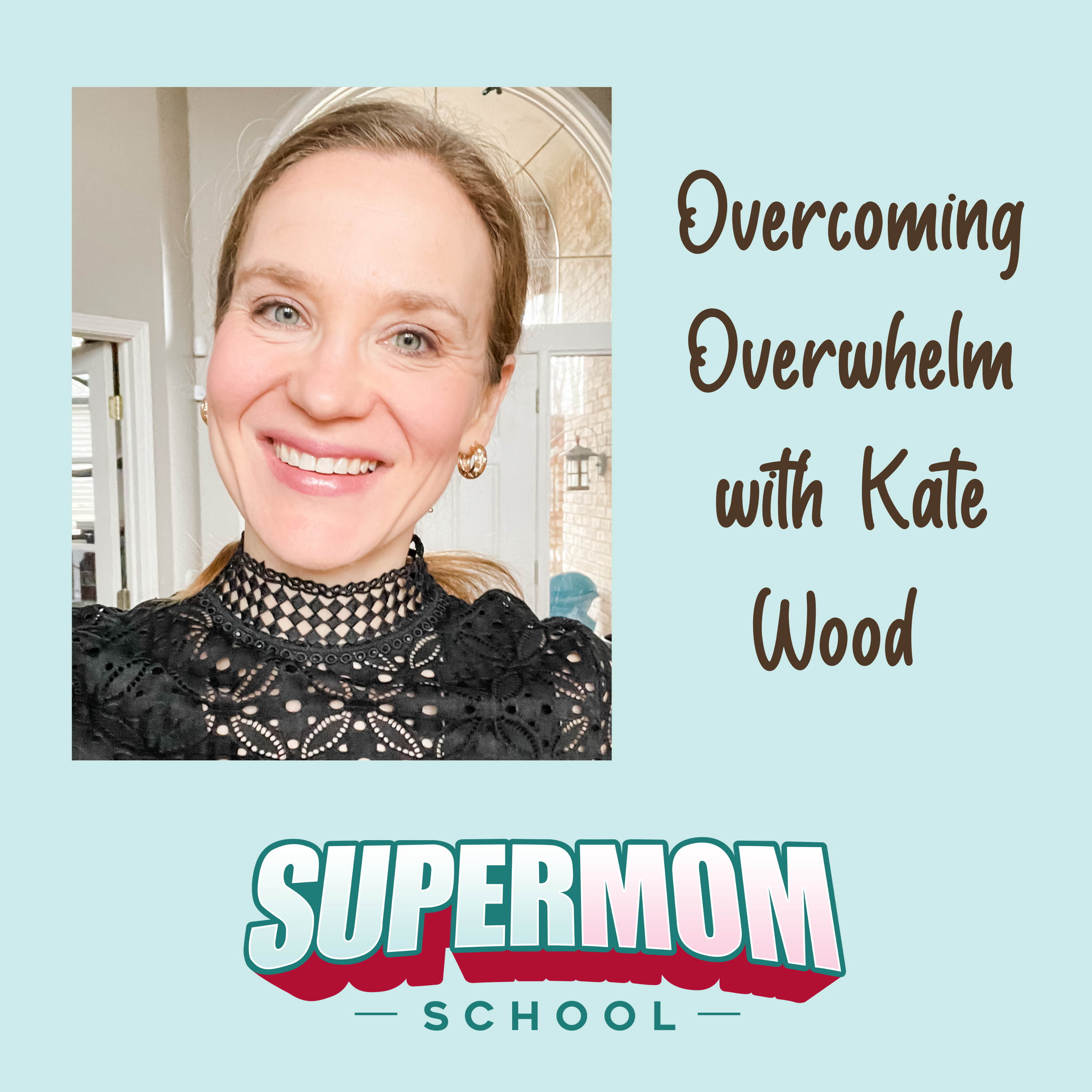 Overcoming Overwhelm with Kate Wood
