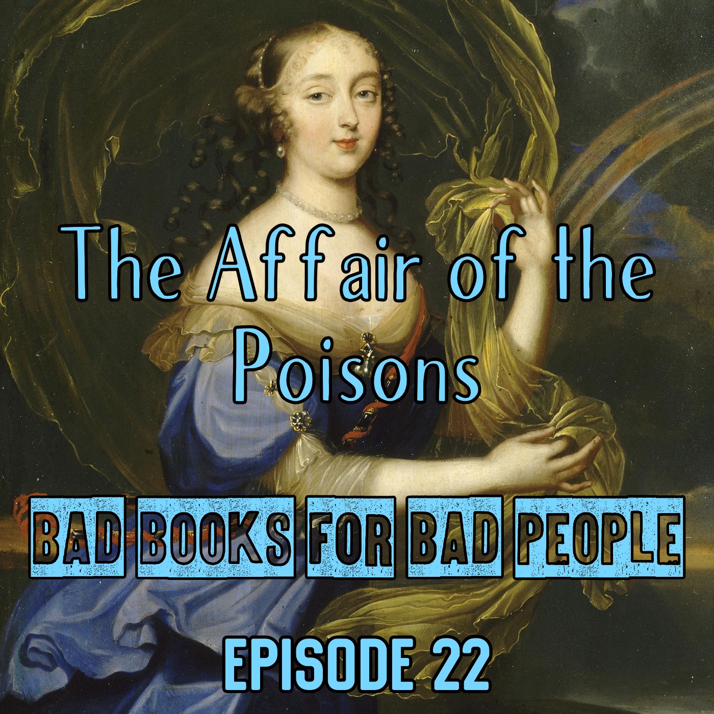 Episode 22: The Affair of the Poisons - Bad Books Goes True Crime