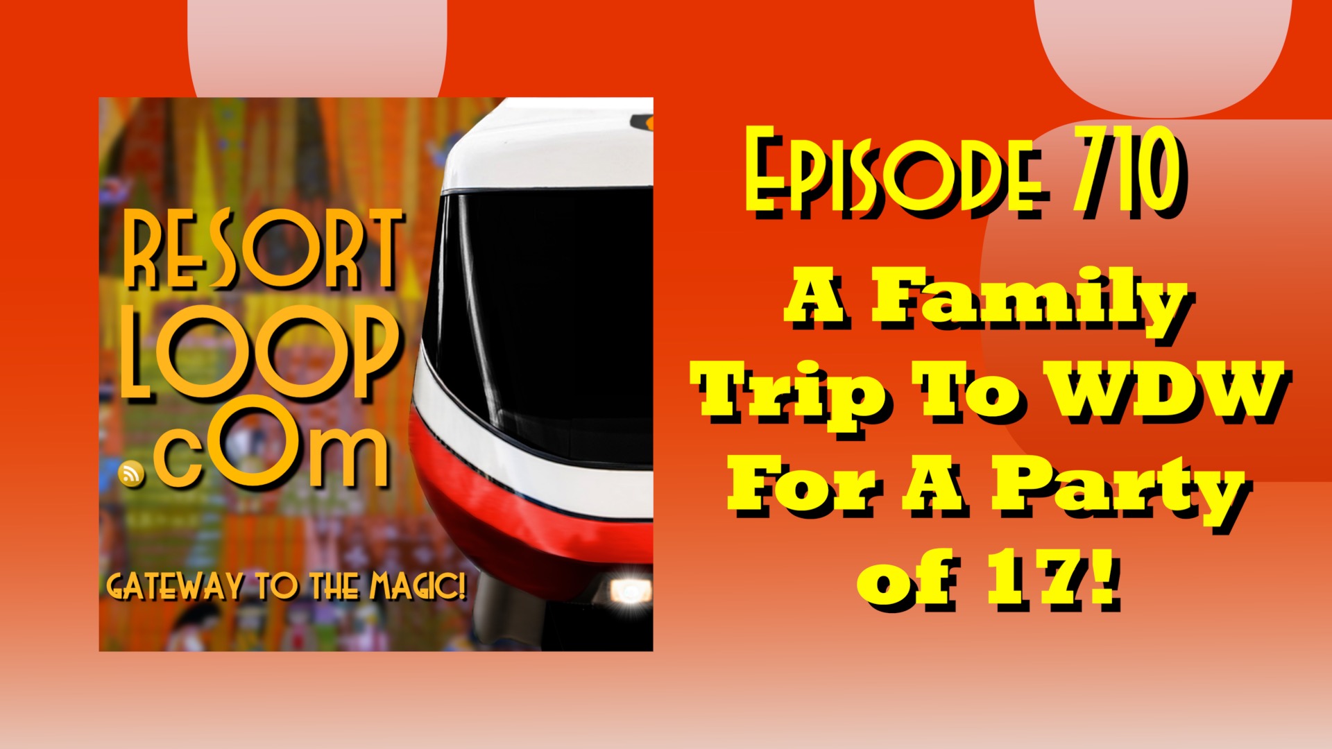 cover of episode A Family Trip To WDW For A Party of 17! [Ep. 710]