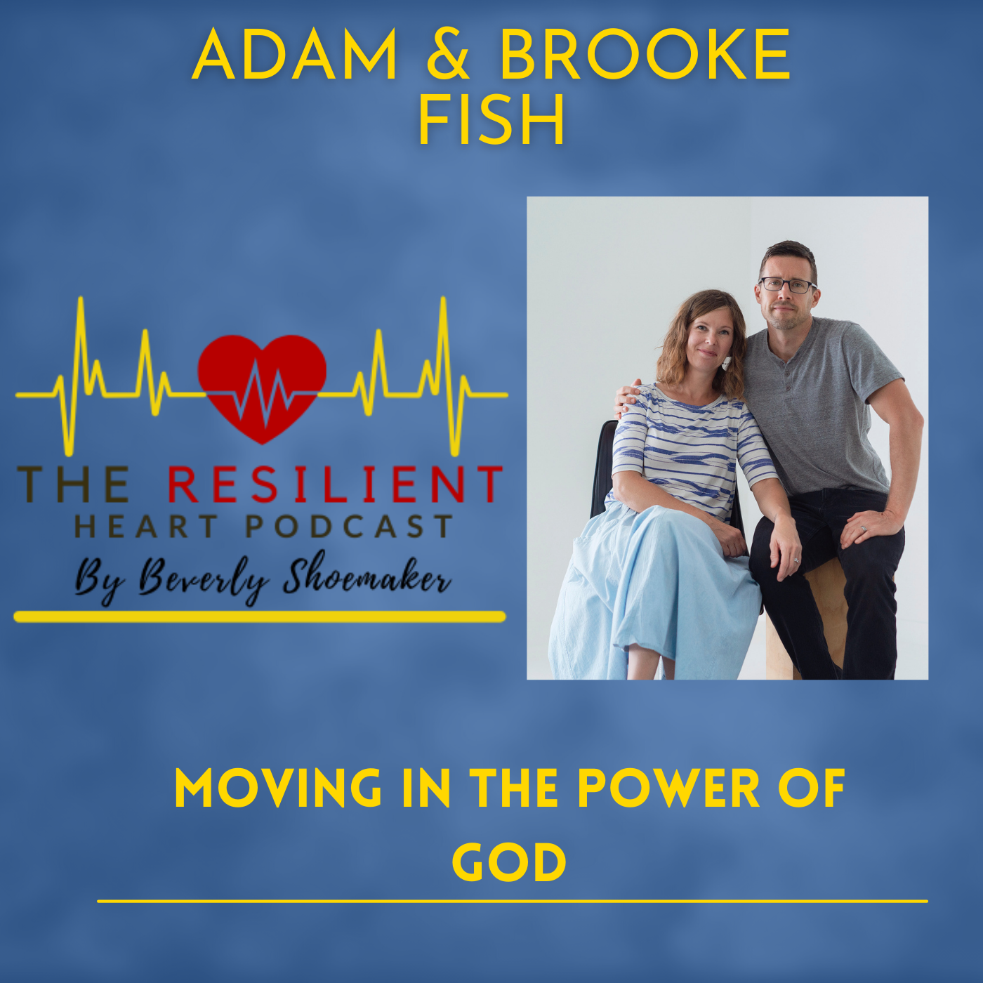 # 58 Adam and Brooke Fish - Moving In The Power Of God