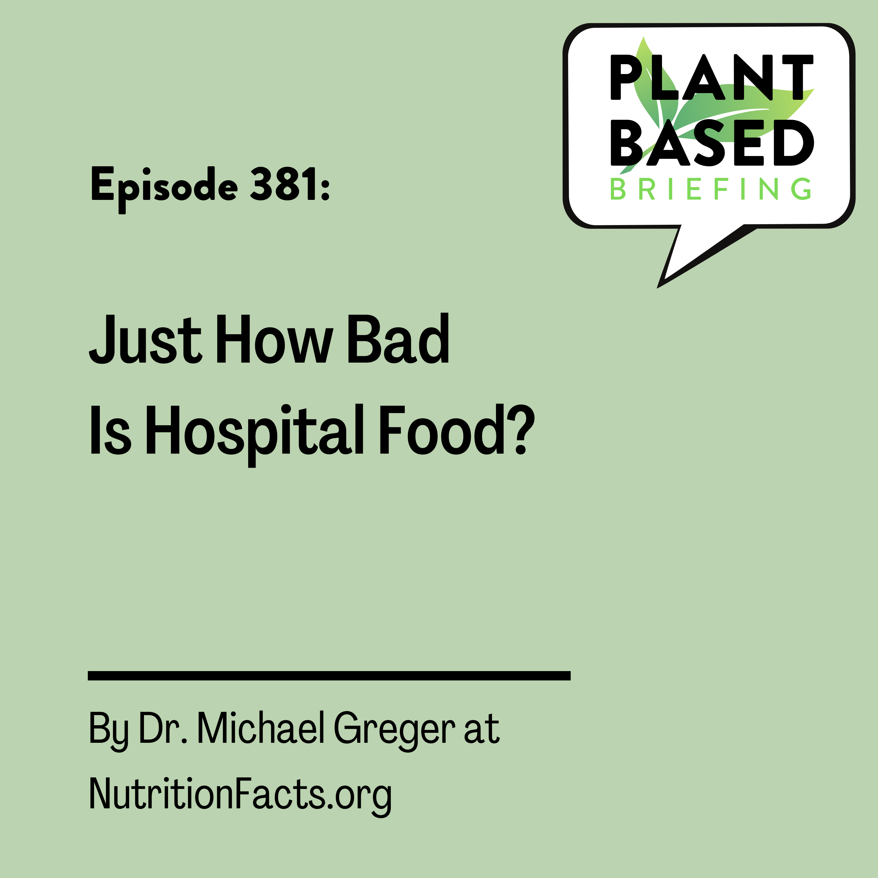 381: Just How Bad Is Hospital Food? by Dr. Michael Greger at NutritionFacts.org