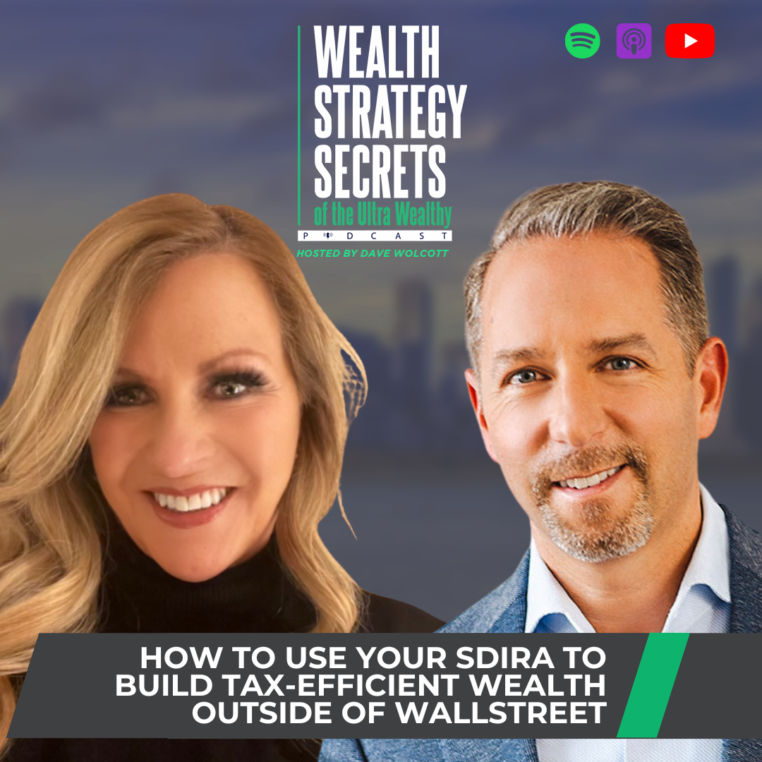 What Wall Street Won't Tell You: True Wealth Strategies Using Self Directed IRAs