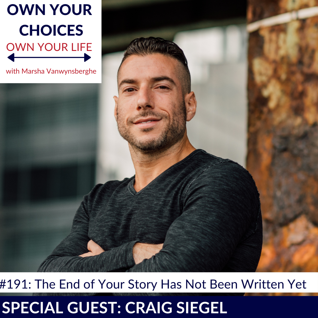 #191: The End of Your Story Has Not Been Written Yet with Craig Siegel