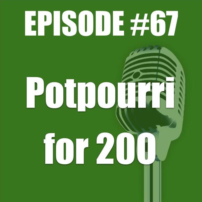 #67 - Potpourri For 200