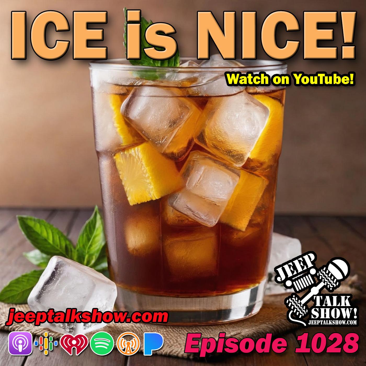 Episode 1028 - ICE is NICE!
