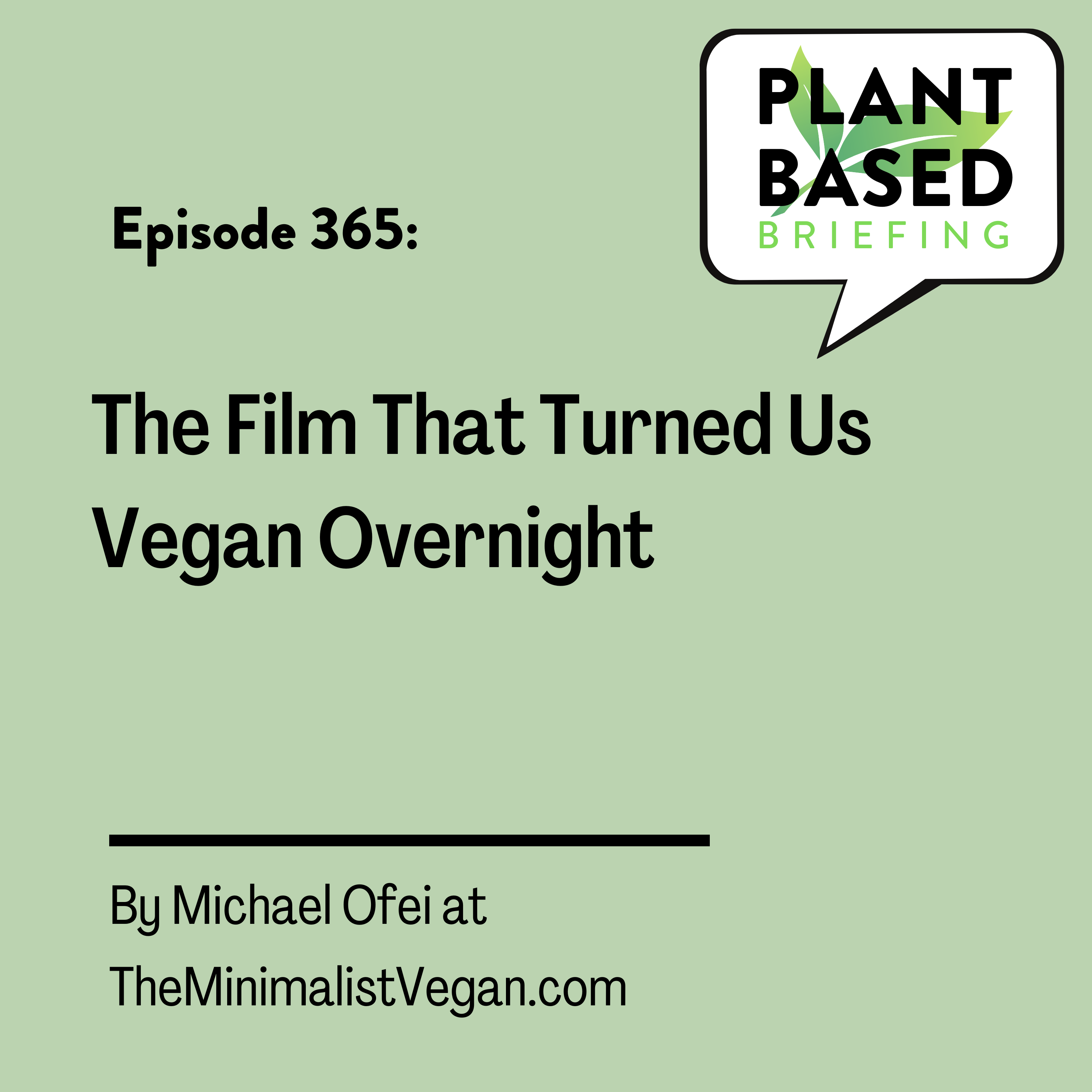 365: The Film That Turned Us Vegan Overnight by Michael Ofei at TheMinimalistVegan.com
