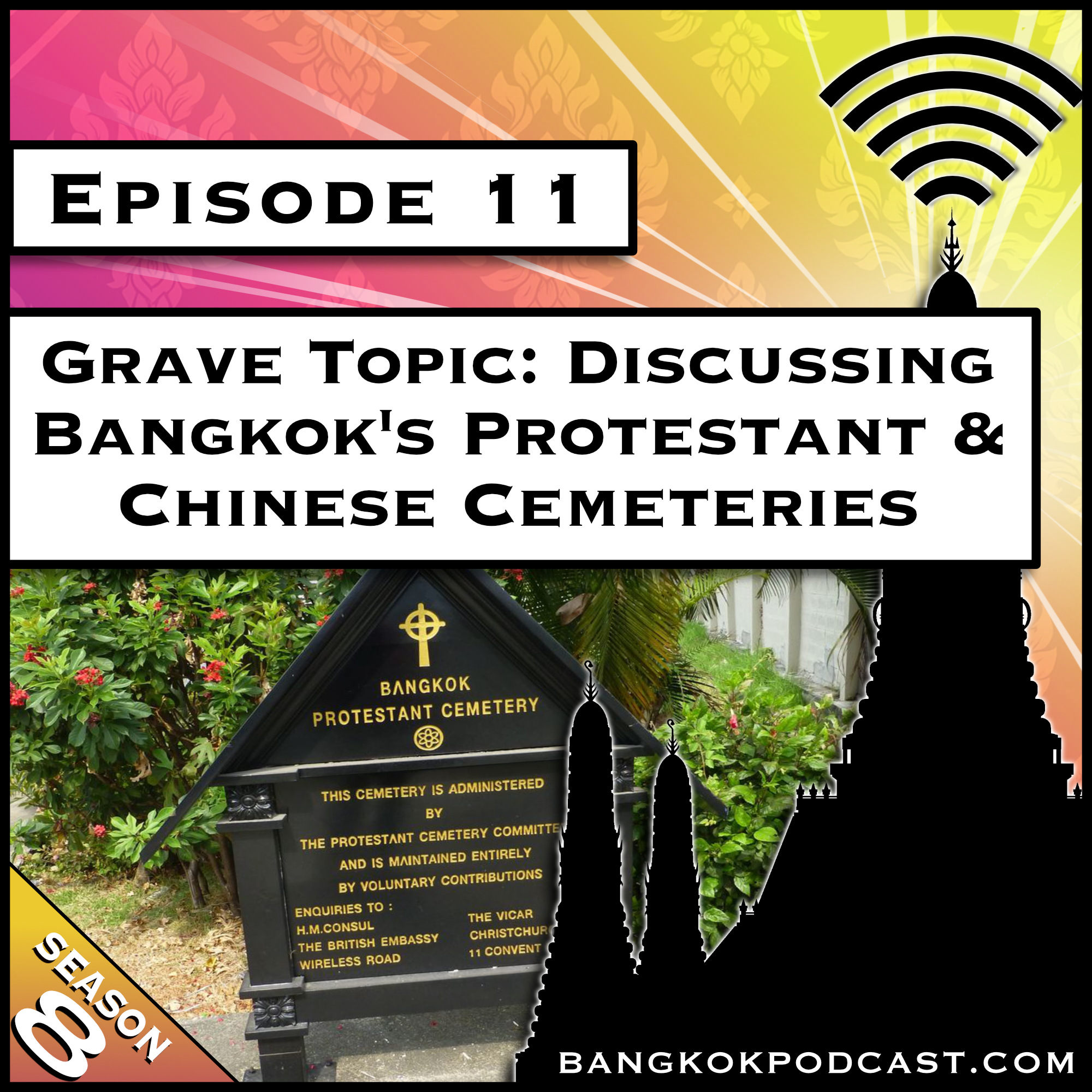 Grave Topic: Discussing Bangkok’s Protestant & Chinese Cemeteries [S8.E11]