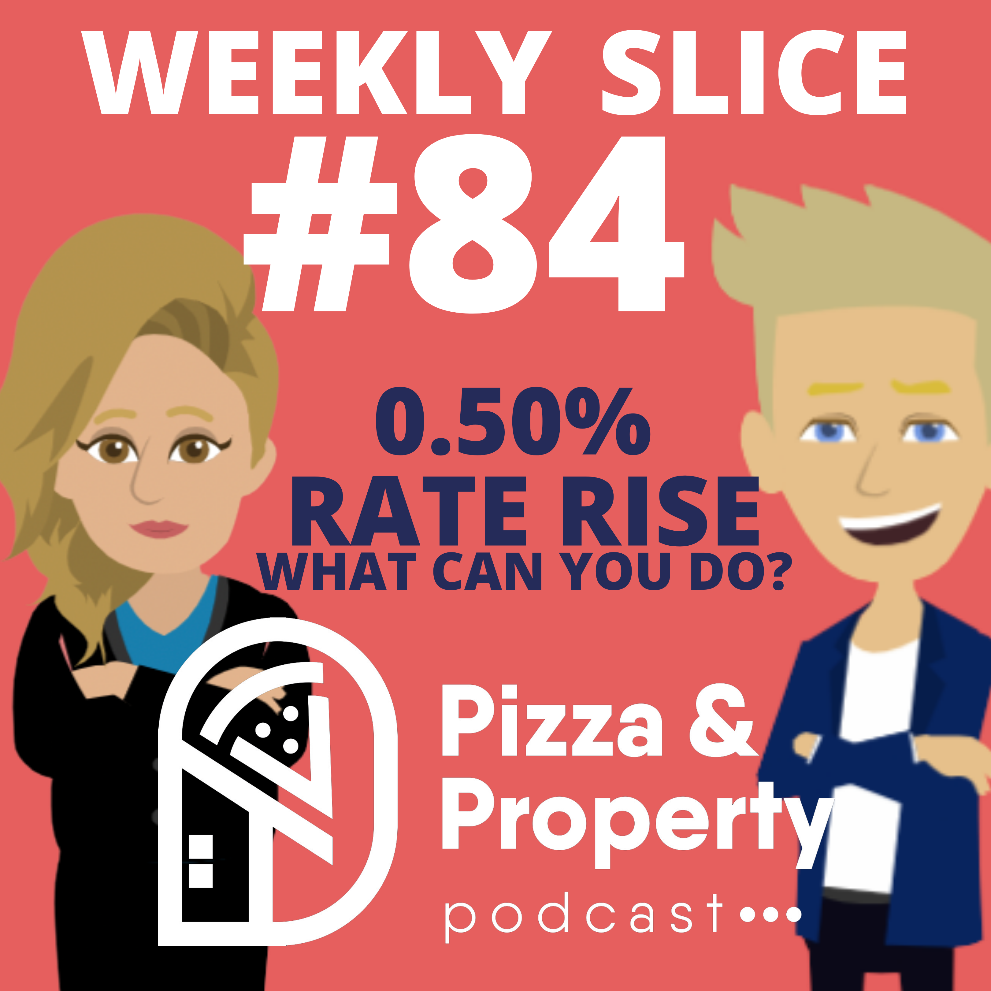 Weekly Slice 84 Another 0.50% Rate Rise, What Can You Do? - With Kitty Thomas