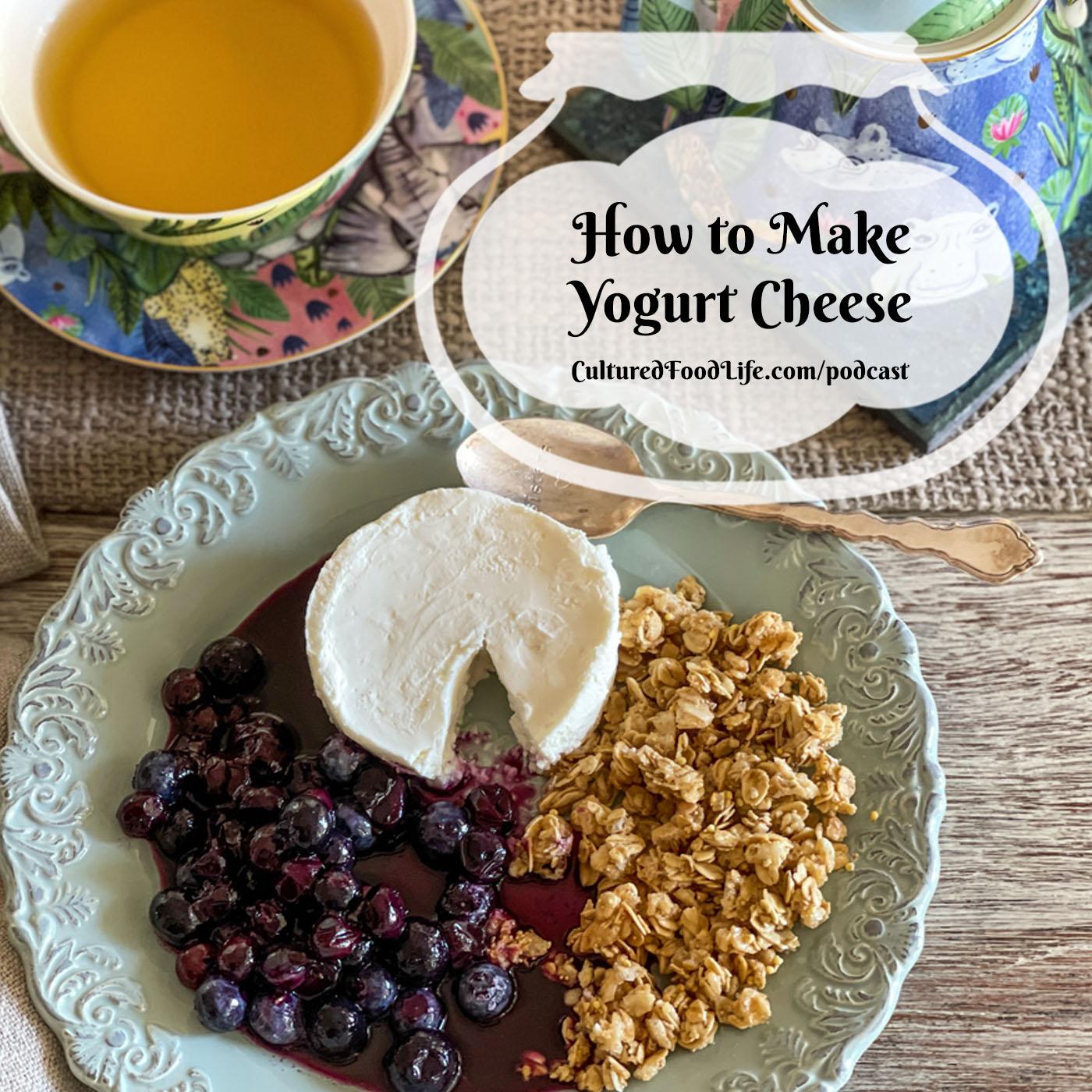 Episode 327: How to Make Yogurt Cheese