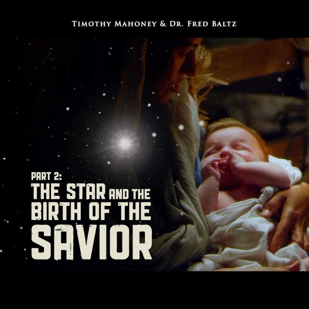 The Star & the Birth of the Savior with Dr. Fred Baltz - Part 2