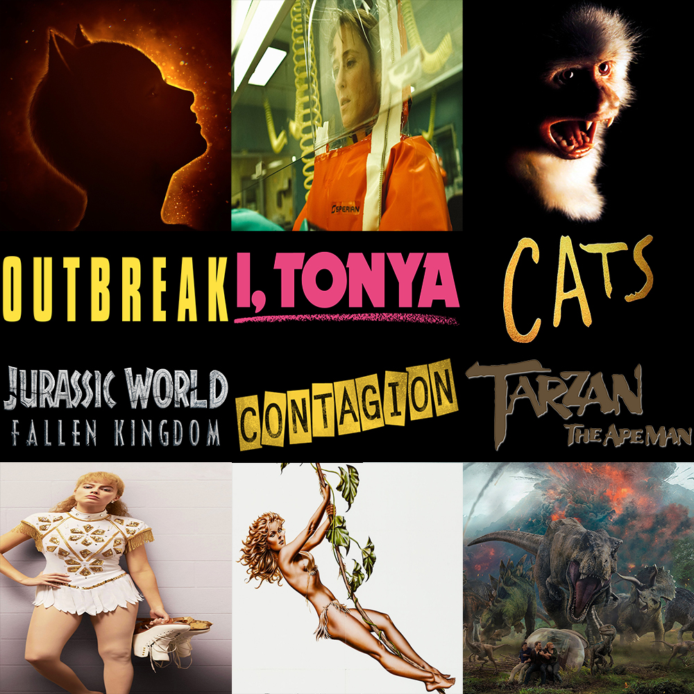 Week 156: (Cats (2019), I, Tonya (2017), Jurassic World: Fallen Kingdom (2018), Contagion (2011), Outbreak (1995), Tarzan the Ape Man (1981))