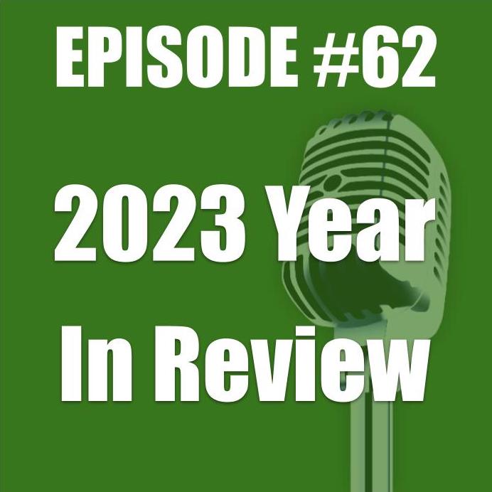 #62 - 2023 Year In Review