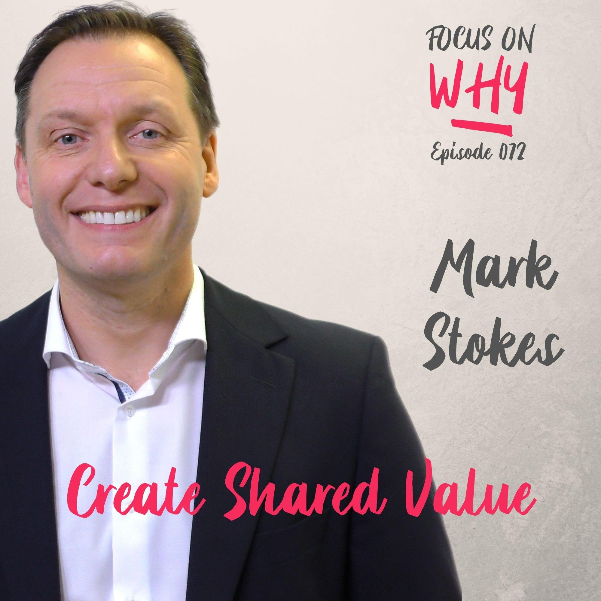072 Create Shared Value with Mark Stokes