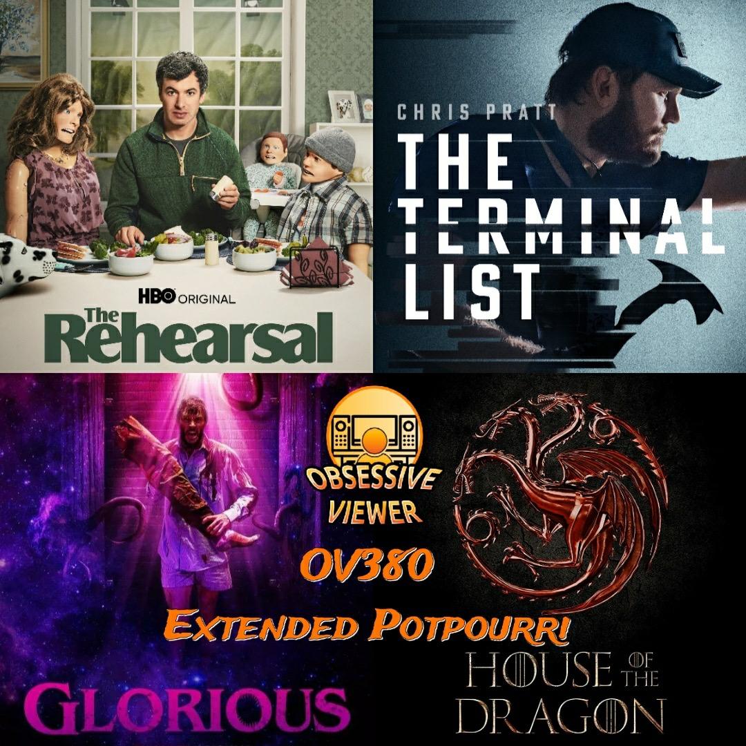 OV380 - Extended Potpourri - The Terminal List, House of the Dragon, Downton Abbey, The Rehearsal, Uncharted, Glorious, Severance, and Not Okay
