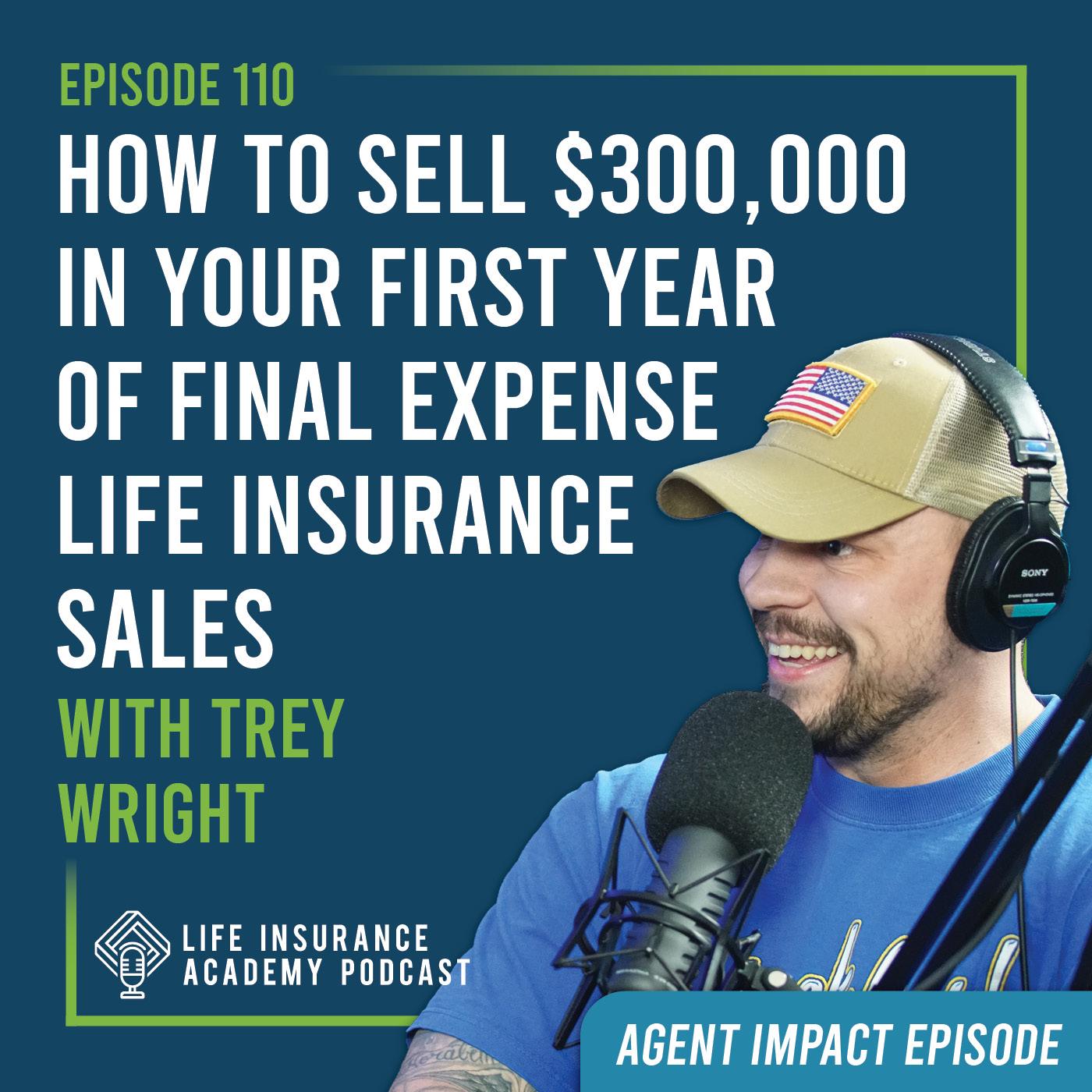 How to Sell $300,000 in Your First Year of Final Expense Life Insurance Sales (Ep110)