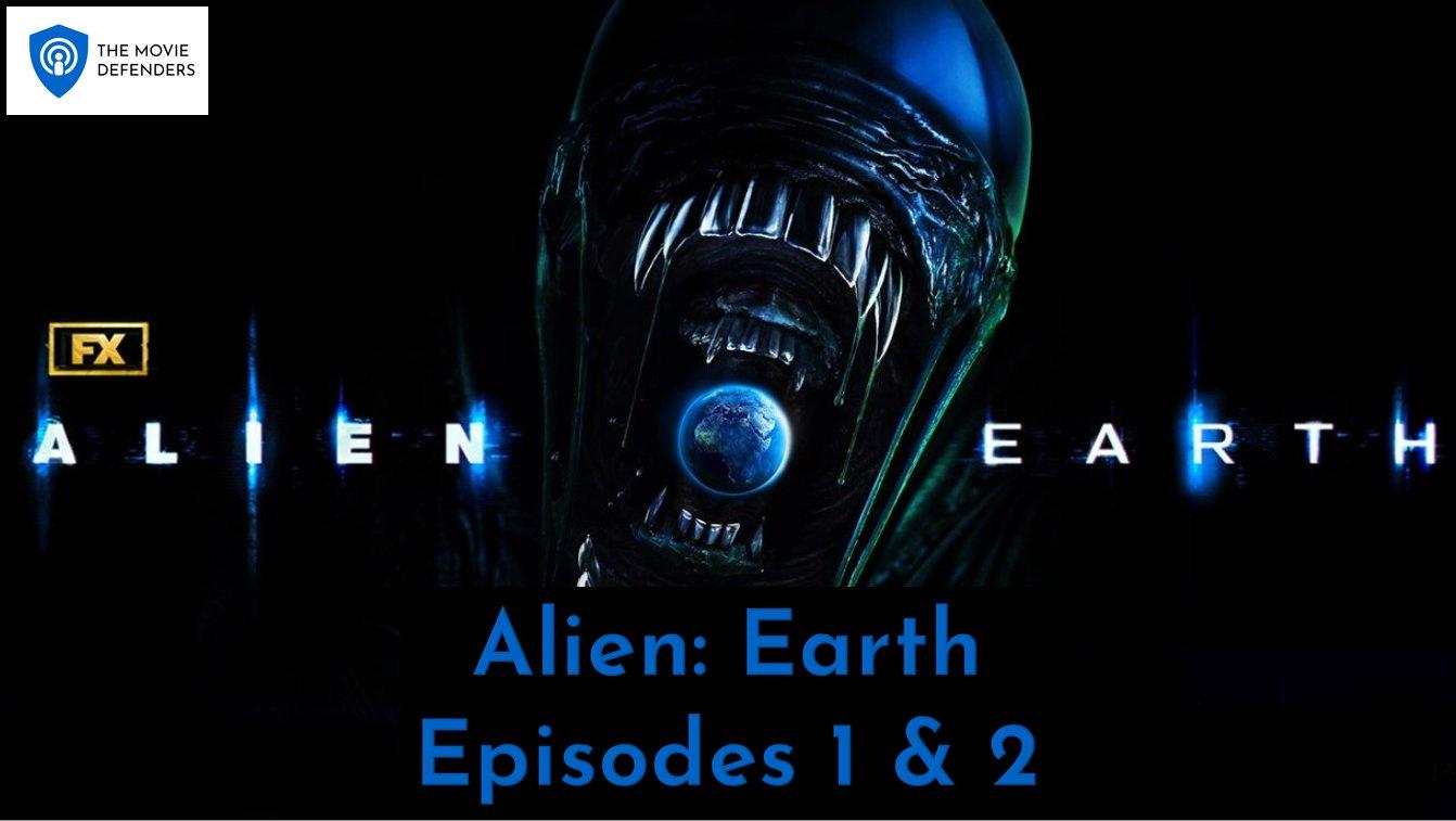 Alien: Earth - Episodes 1 & 2