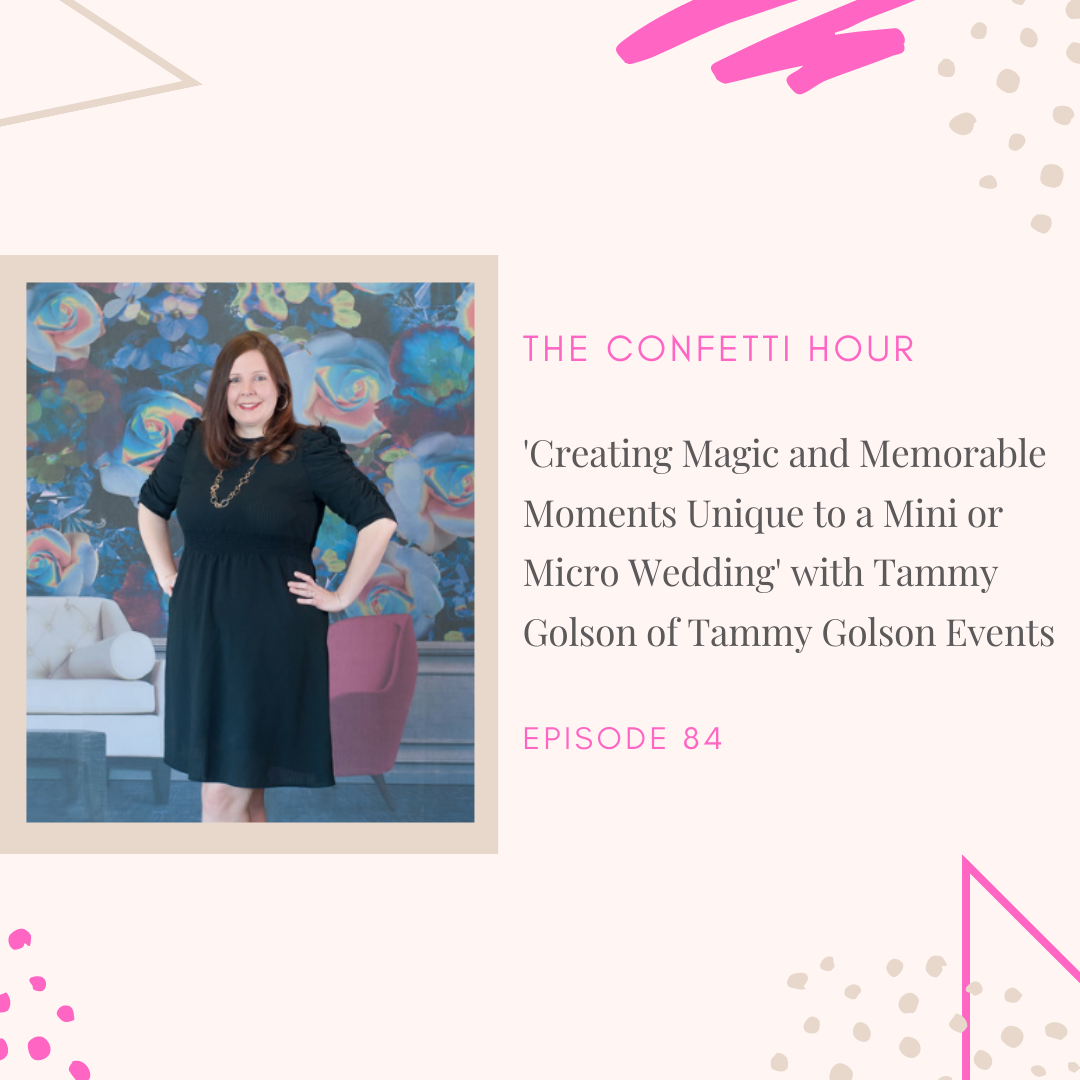 'Creating Magic and Memorable Moments Unique to a Mini or Micro Wedding' with Tammy Golson Fallon of Tammy Golson Events