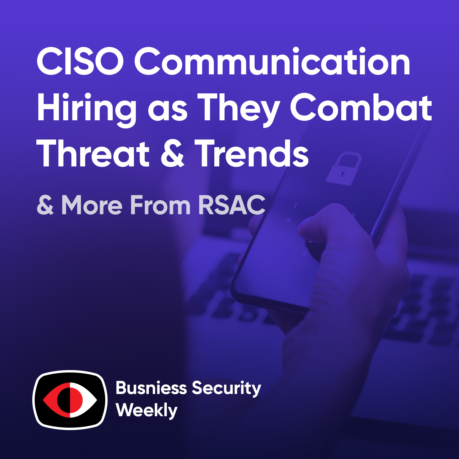 cover of episode CISO Communication and Hiring, as they Combat Threat and Penetration Testing Trends - Gunter Ollmann, Derek Manky - BSW #395