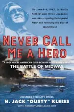 NEVER CALL ME A HERO: PILOT DUSTY KLEISS AND THE BATTLE OF MIDWAY: AUTHOR INTERVIEW