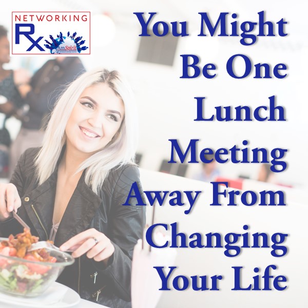 You Might Be One Lunch Away From Changing Your Life (EPS 850)